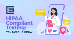 Custom graphic that says HIPAA Compliant Texting Everything You Need To Know